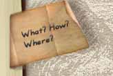 What? How? Where?