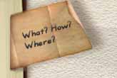 What? How? Where?